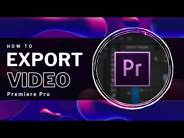 Premiere Pro - How To Export for Beginners