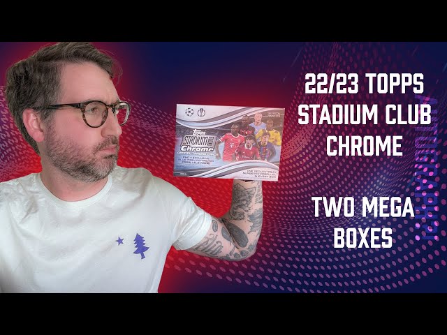 2022-23 Topps UEFA Stadium Club Chrome Two Mega Boxes