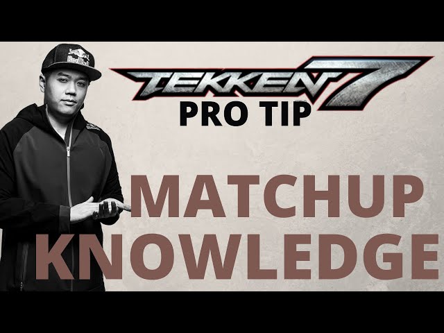 Pro TEKKEN 7 Tip - Matchup Knowledge