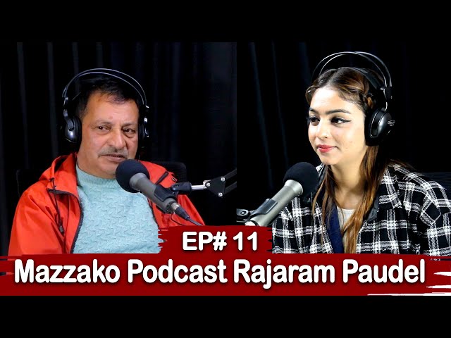 Mazzako Podcast || Rajaram Paudel || EP#11