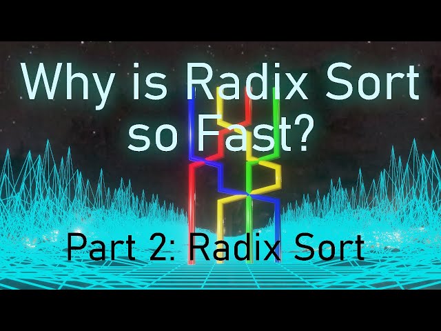 Why is Radix Sort so Fast? Part 2 Radix Sort