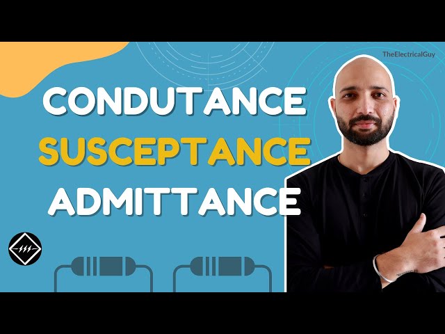 Conductance, Susceptance & Admittance | Explained | TheElectricalGuy