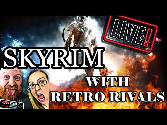 Let's play SKYRIM LIVE-Retro Rivals