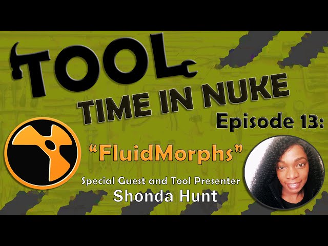Tool Time in Nuke: Episode 13- FluidMorphs (With Shonda Hunt)
