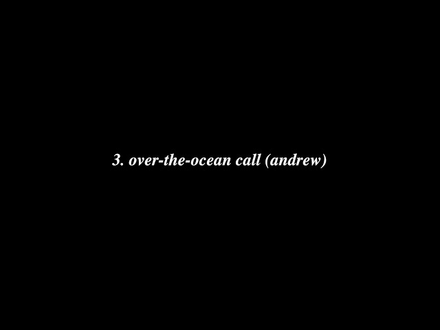 track by track: over-the-ocean call (andrew)