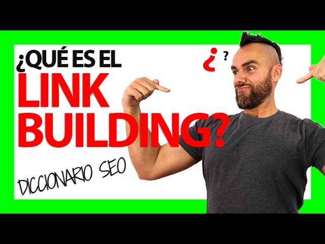 ¿Qué es el LINK BUILDING?
