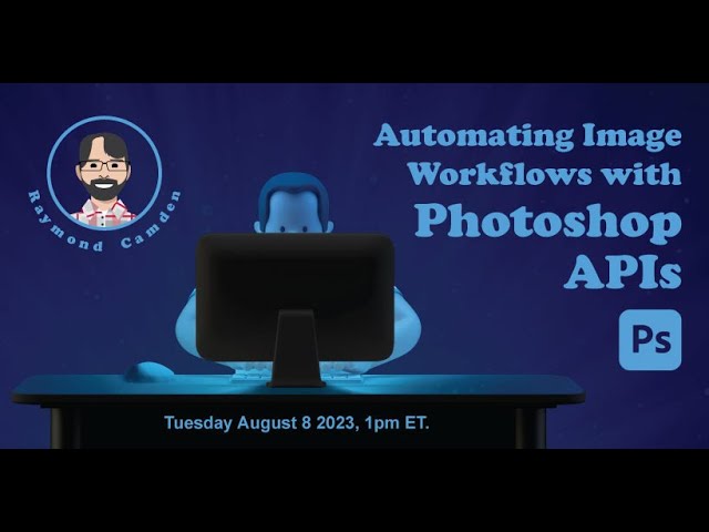 Automating Image Workflows with Photoshop APIs by Raymond Camden