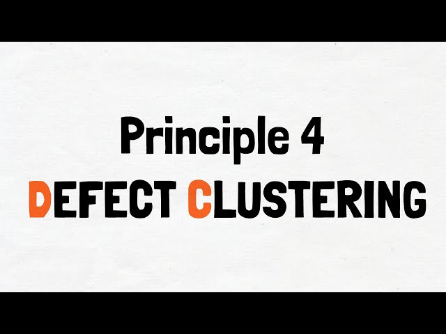 Seven Testing Principles: Defects cluster together