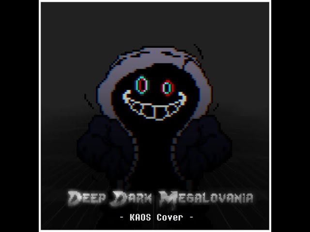 Deep Dark Megalovania. (Kaos's cover)