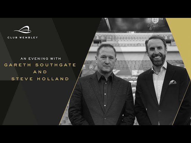 An Evening With Gareth Southgate & Steve Holland | Club Wembley