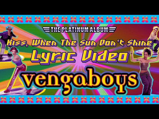 Vengaboys - Kiss (When The Sun Don't Shine) (Lyric Video)