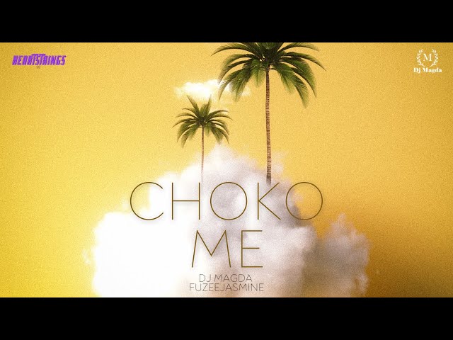 DJ MAGDA ft. Fuzeejasmine - CHOKO ME (Official Audio)