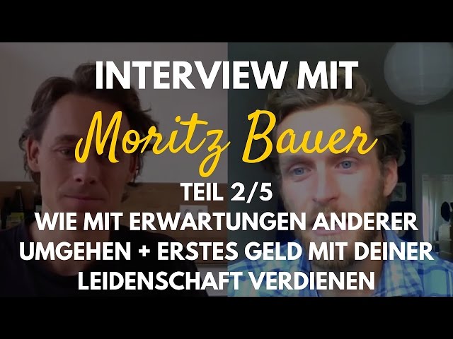 Interview Moritz Bauer 2/5 | Mit Erwartungen anderer umgehen +erstes Geld mit Leidenschaft verdienen