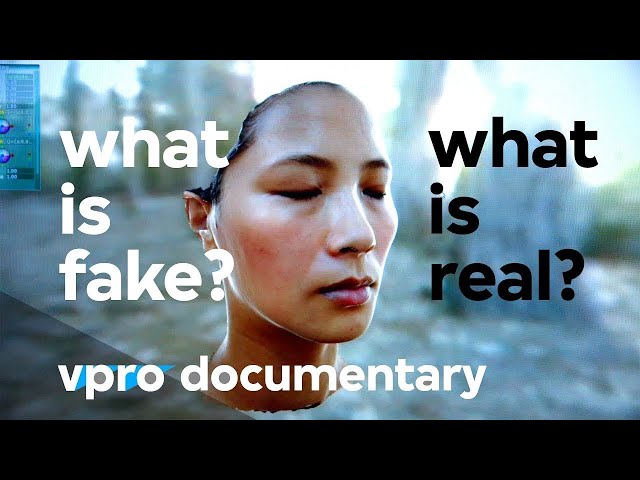 What is fake, what is real? - VPRO documentary