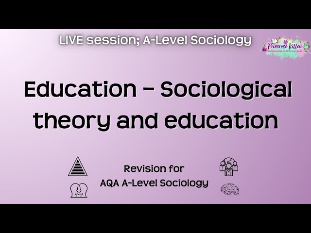 Education: Sociological theory and education - A-Level AQA Sociology | Live Revision Session