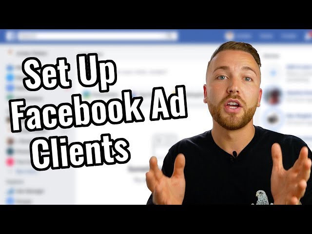 How To Set Up Facebook Ad Clients - Updated Method!