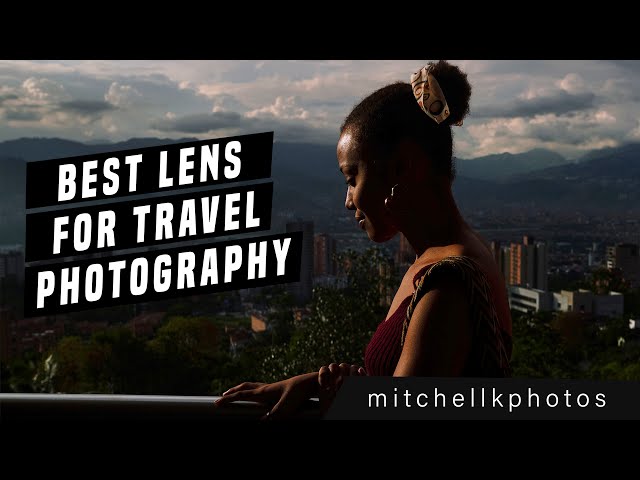 Best lens for travel photography (If you could take one lens...)
