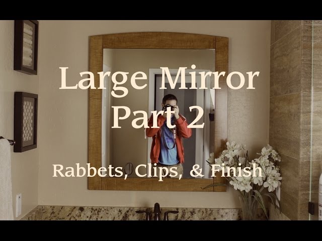 Mirror Frame Pt. 2: Rabbets, Clips, & Finish