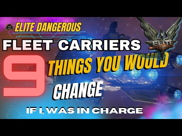 YOUR changes to Elite Dangerous Fleet Carriers  (If I was in charge)