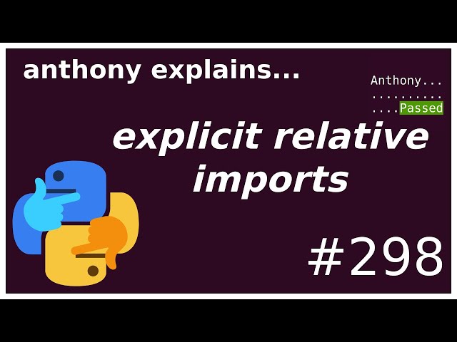 python: explicit relative imports (intermediate) anthony explains #298