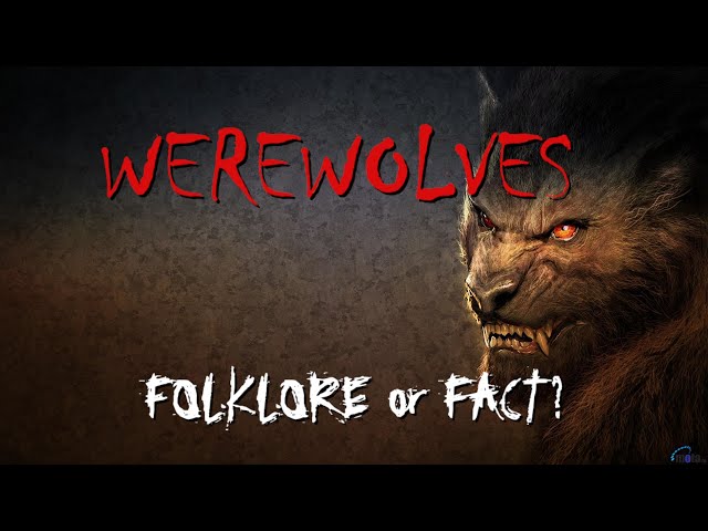 Werewolves, Folklore or Fact?