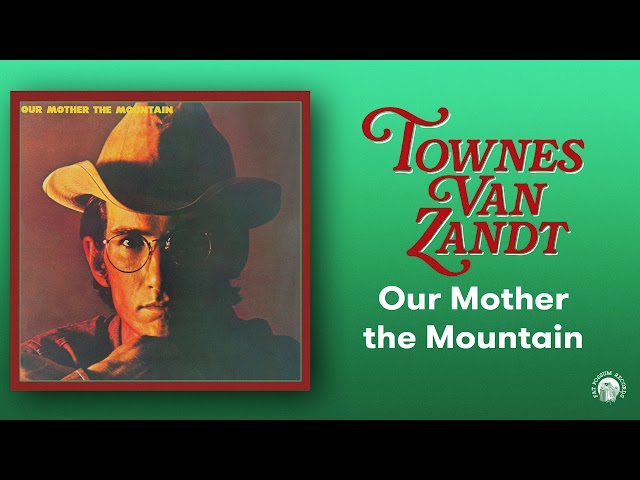 Townes Van Zandt - Our Mother the Mountain (Official Audio)