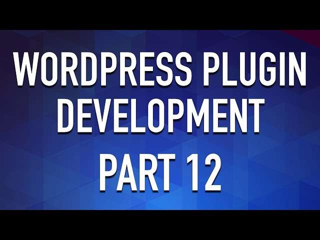 WordPress Plugin Development - Part 12 - Starter Plugin Structure