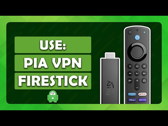 How To Use Private Internet Access VPN on Amazon Fire TV Stick