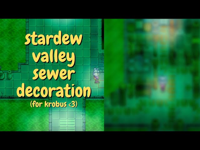 decorating the sewers for krobus in stardew valley!