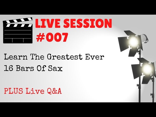 LIVE #007 Learn From The Greatest Ever 16 Bars Of Sax + Q&A (A Love Supreme John Coltrane)