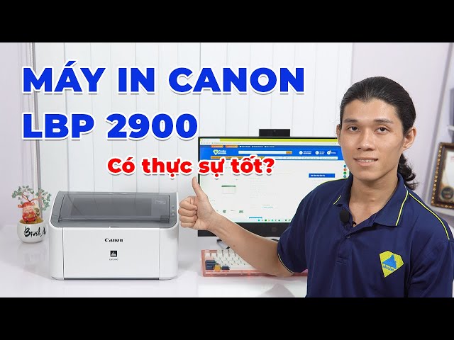 Máy in Canon LBP 2900 | Máy in QUỐC DÂN có còn thực sự tốt trong năm 2023?