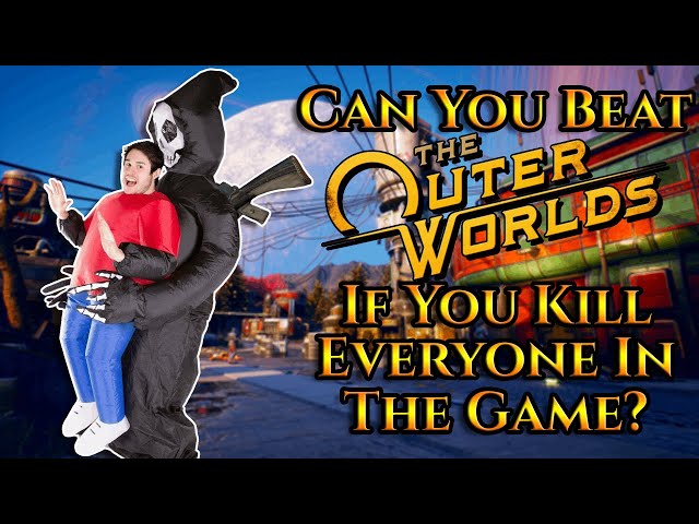 Can You Beat The Outer Worlds If You Kill Everyone In The Game?