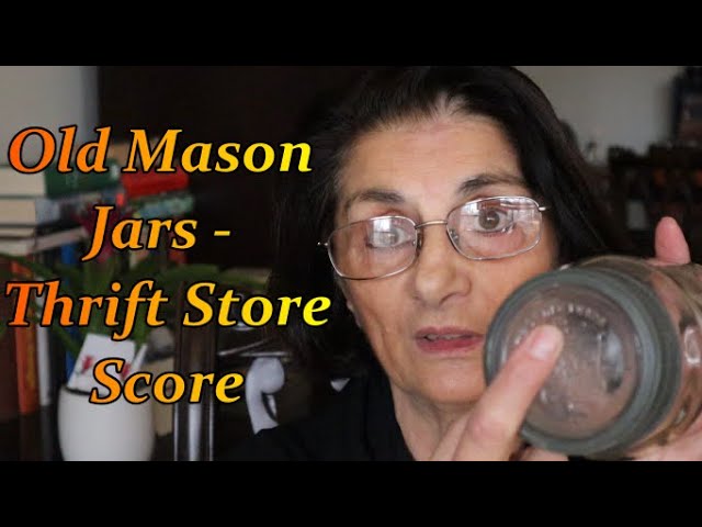 Old Mason Jars  - Thrift Store Score