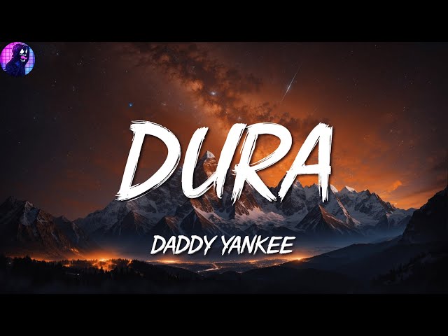 Daddy Yankee ╸Dura | Letra/Lyrics
