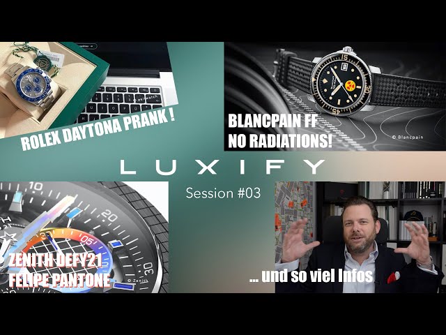 Luxify Session #03 - Rolex Daytona Prank, Tudor News, Zenith Defy 21Pantone, Blancpain Fifty Fathoms