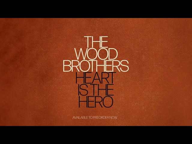 The Wood Brothers - Heart is the Hero - Trailer