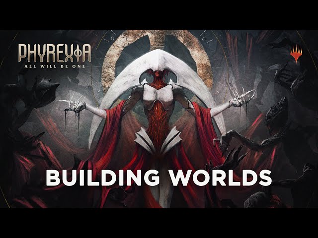 Building Worlds | Phyrexia: All Will Be One