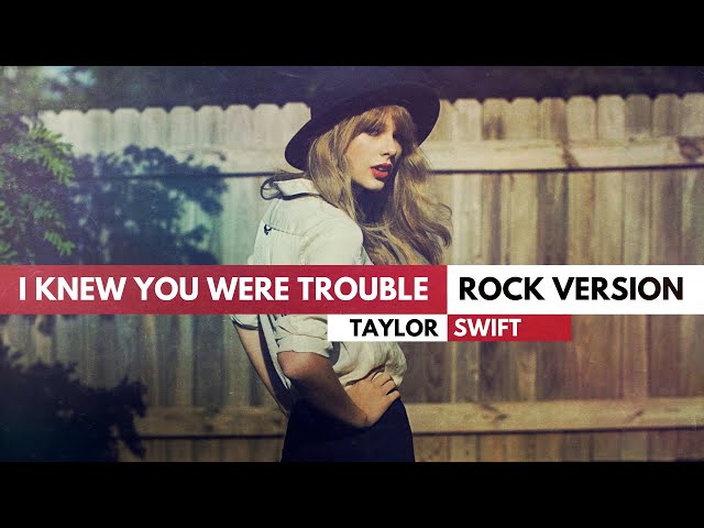 Taylor Swift - "I Knew You Were Trouble" / ROCK VERSION
