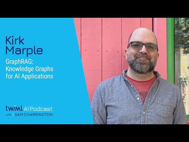 GraphRAG: Knowledge Graphs for AI Applications with Kirk Marple - 681