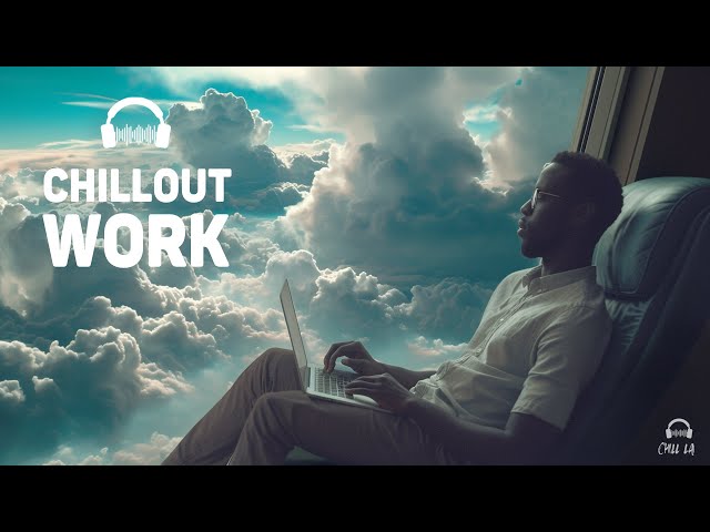 Chillout Music for Work — Brain Power Music — Future Garage for Concentration