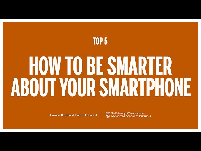 Top 5 - Ways To Be Smarter About Your Smartphone | McCombs School of Business