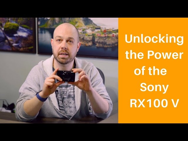 Unlocking The Power of the Sony RX100 V