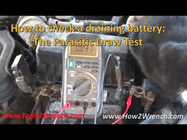 How to check a draining battery. The Parasitic Draw Test