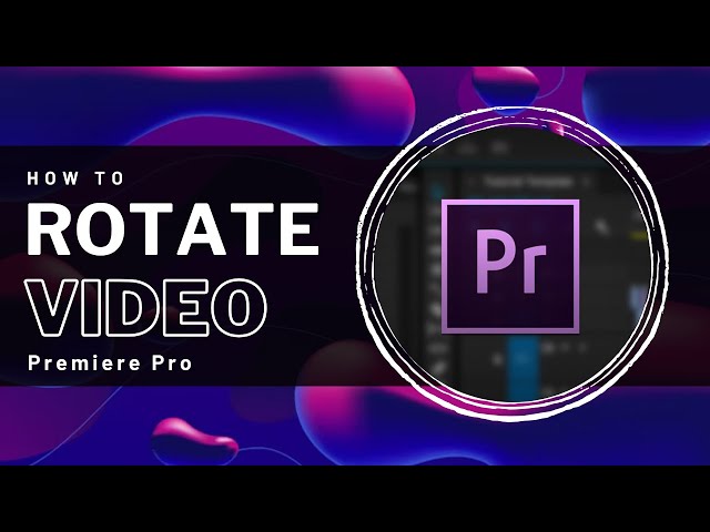 Premiere Pro - How To Rotate Video