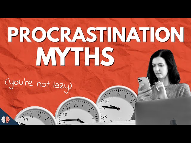 What Everyone Gets Wrong About Procrastination