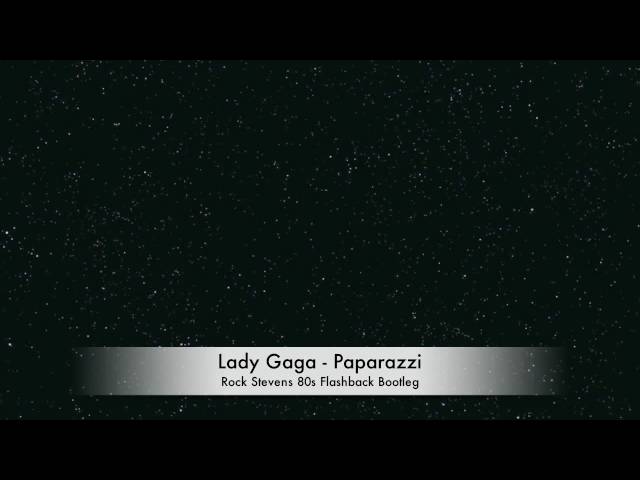 Lady Gaga - Paparazzi (Rock Stevens 80s Flashback Bootleg)
