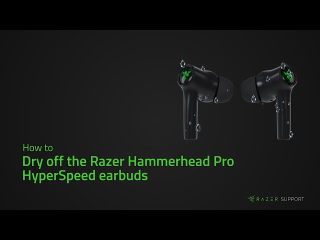 How to dry off the Razer Hammerhead Pro HyperSpeed earbuds