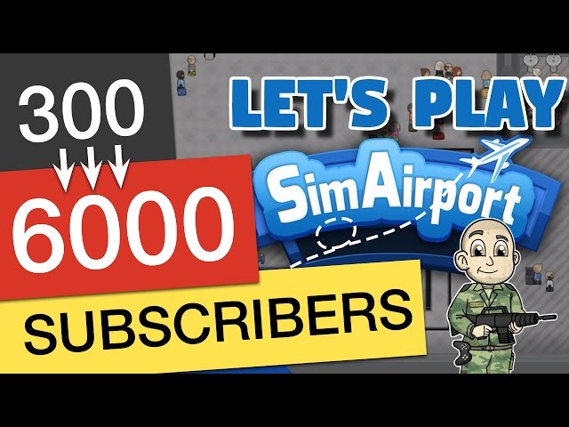 How To Grow A Lets Play Channel – This One Exploded By Playing SimAirport
