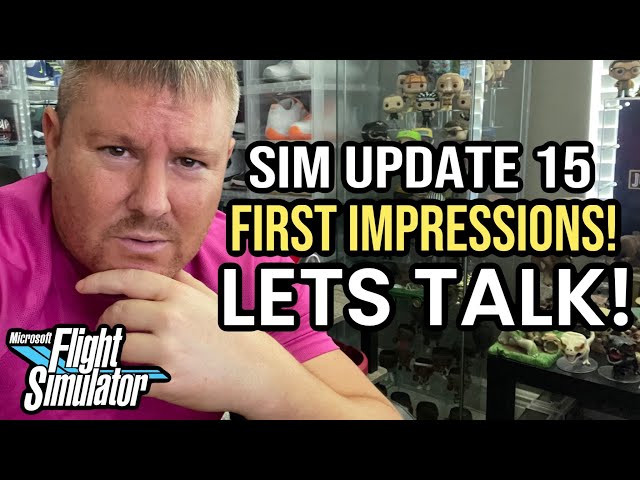 Sim Update 15 Is Here! My First Impressions And Review! Microsoft Flight Simulator | MSFS2020 Update