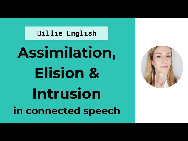 Connected Speech: Assimilation, Elision & Intrusion | English Pronunciation